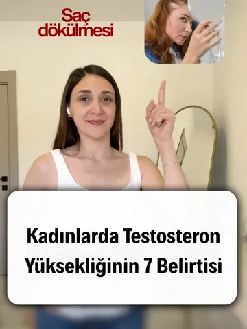 Kadınlarda testosteron yüksekliğinin 7 belirtisi